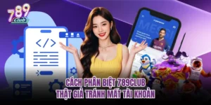 phân biệt 789club thật giả