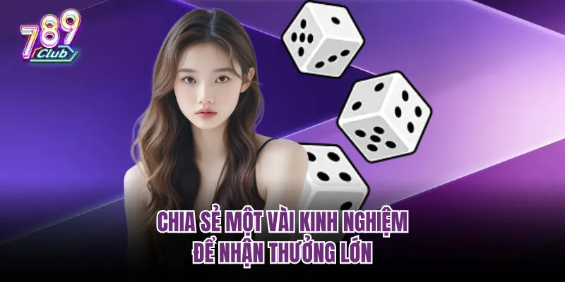 Chia sẻ một vài kinh nghiệm để nhận thưởng lớn