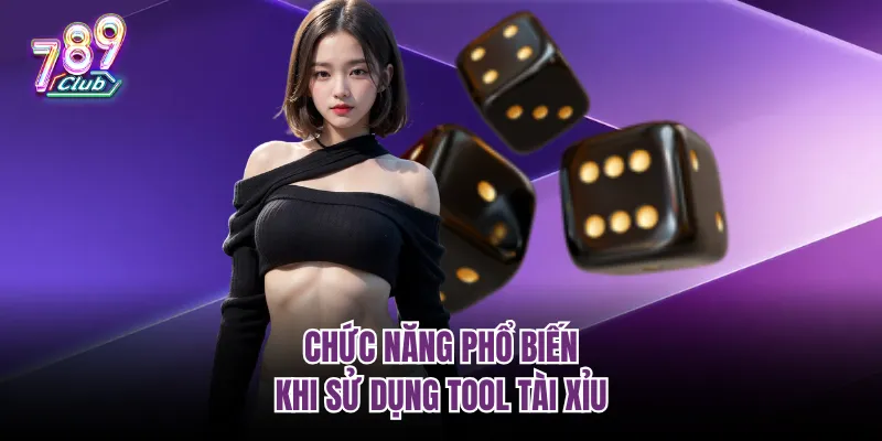 Chức năng phổ biến khi sử dụng tool Tài Xỉu