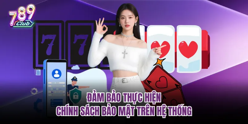 Đảm bảo thực hiện chính sách bảo mật trên hệ thống