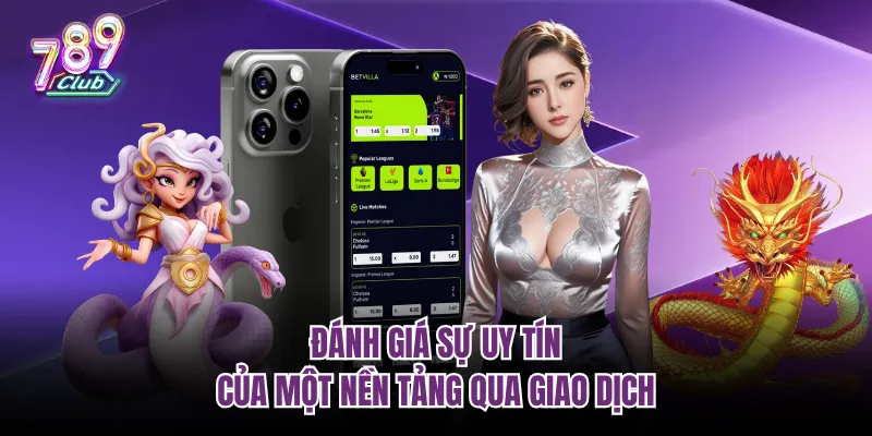 Đánh giá sự uy tín của một nền tảng qua giao dịch