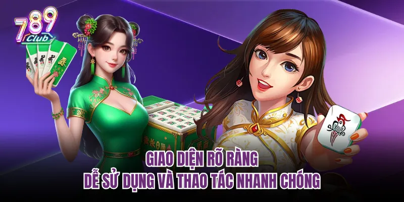 Giao diện rõ ràng, dễ sử dụng và thao tác nhanh chóng