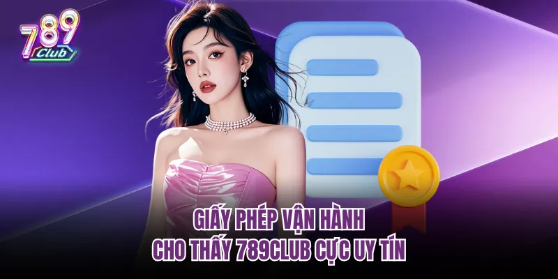 Giấy phép vận hành cho thấy 789club cực uy tín