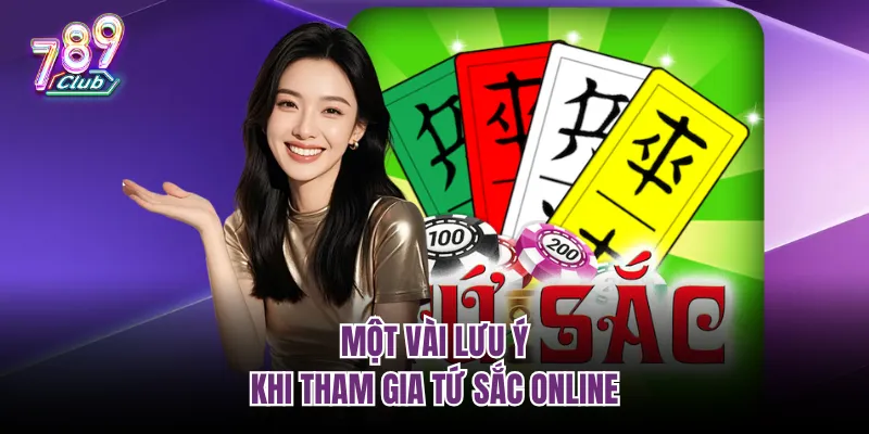Một vài lưu ý khi tham gia Tứ Sắc online