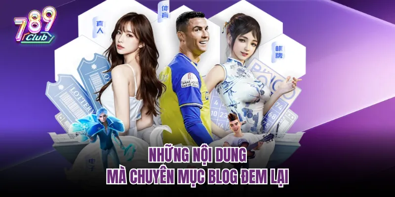 Những nội dung mà chuyên mục Blog đem lại