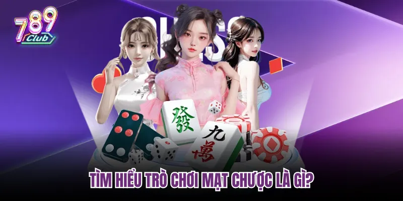 Tìm hiểu trò chơi Mạt chược là gì?