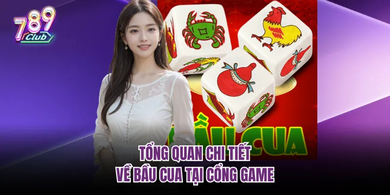 Tổng quan chi tiết về bầu cua tại cổng game